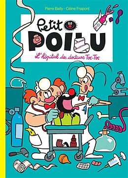 Broché Petit Poilu. Vol. 11. L'hôpital des docteurs Toc-Toc de Céline Fraipont, Pierre Bailly