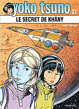 Broschiert Yoko Tsuno. Vol. 27. Le secret de Khâny von Roger Leloup