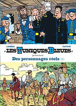 Broché Les Tuniques bleues présentent. Vol. 3. Des personnages réels. Vol. 1 de Raoul (1938-2021) Cauvin, Willy (1936-....) Lambil