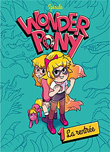 Broché Wonder pony. Vol. 1. La rentrée de Marie Spénale