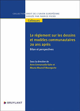 Broché Le règlement sur les dessins et modèles communautaires 20 ans après : bilan et perspectives de Anne Emmanuelle ; Mouncif-Moungache, Mouna Kahn