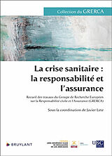 Broché La crise sanitaire : la responsabilité et l'assurance : recueil des travaux du Groupe de recherche européen sur la re... de Javier Lete