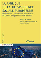 Broché La fabrique de la jurisprudence sociale européenne : les décisions "réclamations collectives" du Comité européen des ... de Petros Stangos