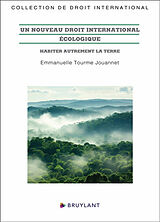 Broché Un nouveau droit international écologique : habiter autrement la Terre de Emmanuelle Tourme-Jouannet