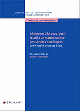 Broché Règlement DSA 2022-2065 relatif à un marché unique des services numériques : commentaire article par article de Bertrand Brunessen