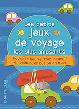 Broché Les petits jeux de voyage les plus amusants : pour des heures d'amusement en voiture, en bus ou en train de COLLECTIF