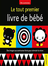 Kartonierter Einband Le tout premier livre de bébé : des images aux contrastes forts pour stimuler la vision : dès 4 semaines von 