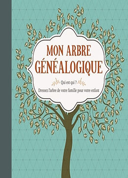 Broché Mon arbre généalogique : qui est qui ? : dressez l'arbre de votre famille pour votre enfant de 