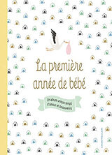 Broché La première année de bébé : un album unique rempli d'amour et de souvenirs de 