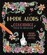 Broché Merde alors ! : coloriage pour se défouler : posters à colorier pour quand rien ne va plus de 