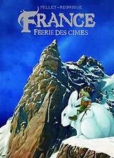 Broschiert France, féerie des cimes von Michel Rodrigue, David Pellet