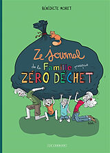 Broschiert Ze journal de la famille presque zéro déchet : survivre un an sans déchet (mais avec quelques gros mots...) von Bénédicte Moret