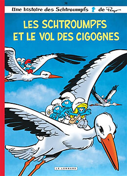 Broschiert Une histoire des Schtroumpfs. Vol. 38. Les Schtroumpfs et le vol des cigognes von Thierry Culliford, Alain Jost