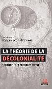 Couverture cartonnée La théorie de la décolonialité : Sémantique et pratiques textuelles de Bidy Cyprien Bodo, Adama Samaké