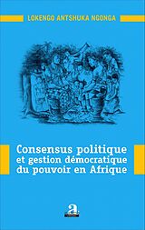 eBook (pdf) Consensus politique et gestion démocratique du pouvoir en Afrique de Ngonga