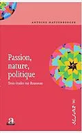 E-Book (epub) Passion, nature, politique. von Hatzenberger Antoine Hatzenberger
