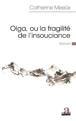 E-Book (epub) Olga, ou la fragilite de l'insouciance von Meeus Catherine Meeus