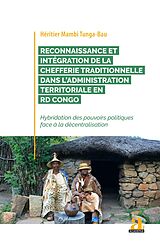 eBook (pdf) Reconnaissance et integration de la chefferie traditionnelle dans l'administration territoriale en RD Congo de Mambi tunga-bau