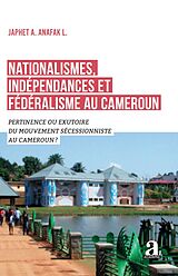 eBook (pdf) Nationalismes, indépendances et fédéralisme au Cameroun de Anafak L.