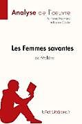 Couverture cartonnée Les Femmes savantes de Molière (Analyse de l'oeuvre) de Fanny Normand, Pauline Coullet, Lepetitlitteraire