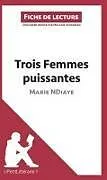 Kartonierter Einband Trois femmes puissantes de Marie NDiaye (Fiche de lecture) von Lepetitlitteraire, Mélanie Ackerman