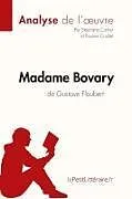 Kartonierter Einband Madame Bovary de Gustave Flaubert (Analyse de l'oeuvre) von Stéphane Carlier, Pauline Coullet, Lepetitlitteraire