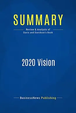 E-Book (epub) Summary: 2020 Vision - Stan Davis and Bill Davidson von Businessnews Publishing