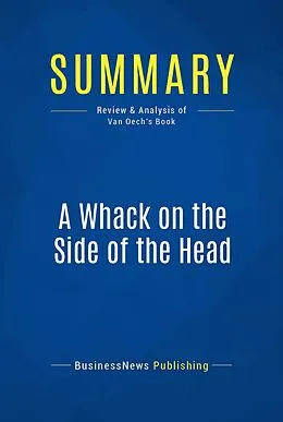 E-Book (epub) Summary: A Whack on the Side of the Head - Roger Van Oech von Businessnews Publishing