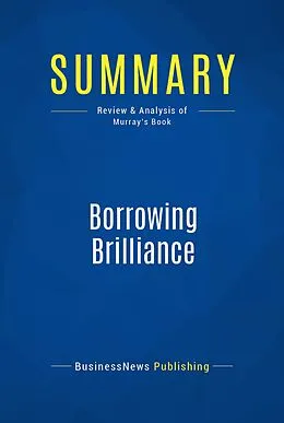 E-Book (epub) Summary: Borrowing Brilliance - David Kord Murray von Businessnews Publishing