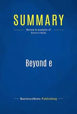 E-Book (epub) Summary: Beyond e - Stephen Diorio von Businessnews Publishing