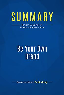 E-Book (epub) Summary: Be Your Own Brand - David McNally and Karl Speak von Businessnews Publishing
