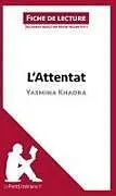 Kartonierter Einband L'Attentat de Yasmina Khadra (Fiche de lecture) von Lepetitlitteraire, Marie-Hélène Petit