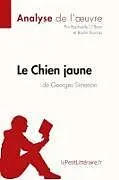 Kartonierter Einband Le Chien jaune de Georges Simenon (Analyse de l'oeuvre) von Lepetitlitteraire, Raphaëlle O'Brien, Bachir Bourras