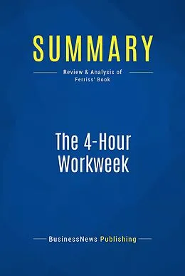 E-Book (epub) Summary: The 4-Hour Workweek - Timothy Ferriss von Businessnews Publishing