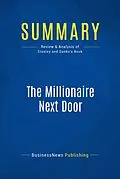 E-Book (epub) Summary: The Millionaire Next Door - Thomas J. Stanley and William D. Danko von Businessnews Publishing