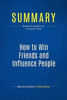 E-Book (epub) Summary: How to Win Friends and Influence People - Dale Carnegie von Businessnews Publishing