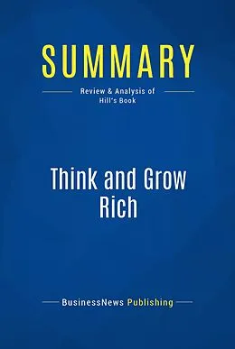 E-Book (epub) Summary: Think and Grow Rich - Napoleon Hill von Businessnews Publishing