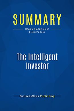 eBook (epub) Summary: The Intelligent Investor - Benjamin Graham de Businessnews Publishing