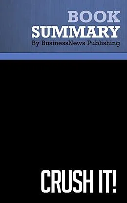 E-Book (epub) Summary: Crush it! - Gary Vaynerchuk von BusinessNews Publishing