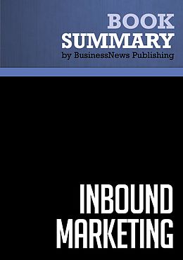 E-Book (epub) Summary: Inbound Marketing - Brian Halligan and Dharmesh Shah von BusinessNews Publishing