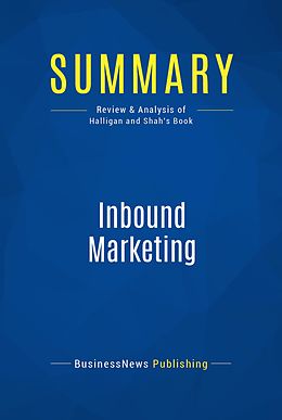 E-Book (epub) Summary: Inbound Marketing - Brian Halligan and Dharmesh Shah von Businessnews Publishing
