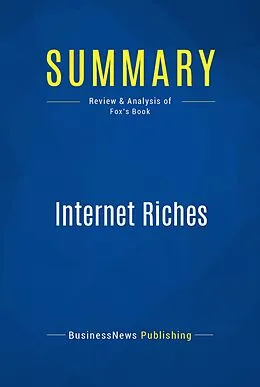 E-Book (epub) Summary: Internet Riches - Scott Fox von Businessnews Publishing