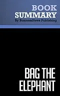 E-Book (epub) Summary: Bag The Elephant - Steve Kaplan von BusinessNews Publishing