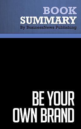 E-Book (epub) Summary: Be Your Own Brand - David McNally and Karl Speak von BusinessNews Publishing