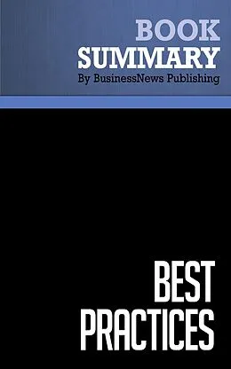 E-Book (epub) Summary: Best Practices - Robert Hiebeler, Thomas Kelly and Charles Ketteman von BusinessNews Publishing