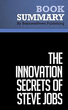 E-Book (epub) Summary: The Innovation Secrets of Steve Jobs - Carmine Gallo von BusinessNews Publishing