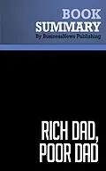 E-Book (epub) Summary: Rich dad, poor dad - Robert Kiyosaki and Sharon Lechter von BusinessNews Publishing