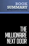E-Book (epub) Summary: The Millionaire Next Door - Thomas J. Stanley and William D. Danko von BusinessNews Publishing