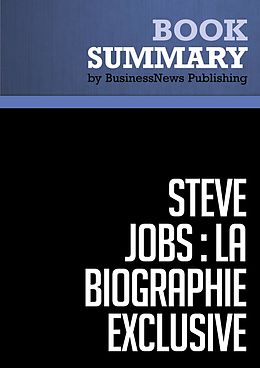 eBook (epub) Résumé: Steve Jobs: La Biographie exclusive - Walter Isaacson de BusinessNews Publishing