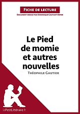 eBook (epub) Le Pied de momie et autres nouvelles de Theophile Gautier (Fiche de lecture) de Dominique Coutant-Defer